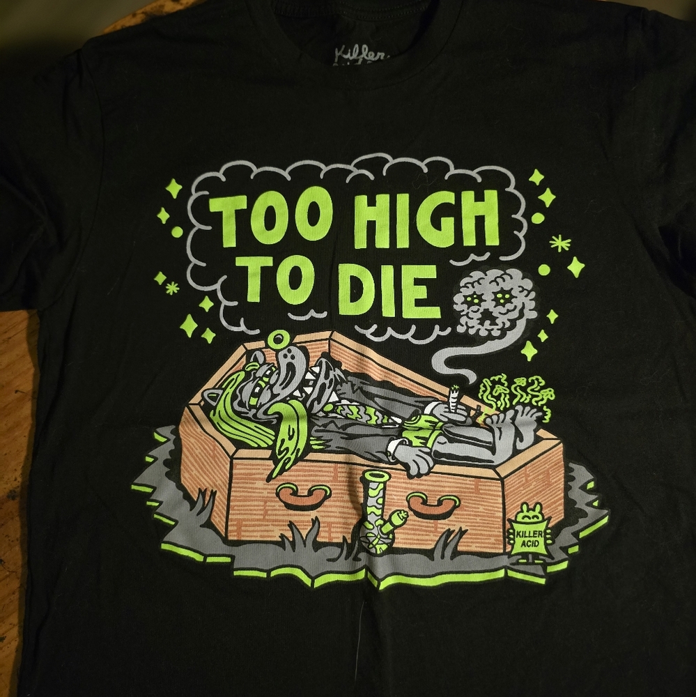 Killer Acid Too High To Die TShirt